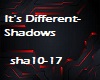 it's different- Shadows2