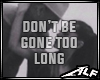 [Alf] Don'tBeGoneTooLong