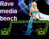 Rave media bench