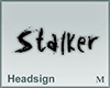Headsign Stalker