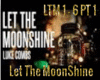 Let The MoonShine pt 1