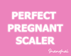 PERFECT PREGNANT SCALER