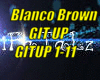 *Blanco Brown Git Up*