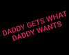 'What Daddy Wants' Sign