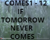 IF TOMORROW NEVER COMES