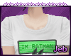 [Jeb] I'm Batman Shirt
