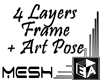 4 Layer Frame + Art Pose