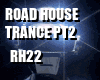 RoadHouse Trance pt2