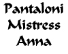 Pantaloni Mistress Anna