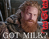 GoT Milk?