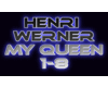 Henri Werner my Queen
