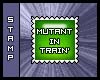 Stamp-Mutant In Training
