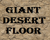 Giant Desert Floor