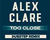 Too Close Dubstep Remix