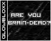 #Brain-Dead#