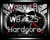 Hardcore - Wanna Be