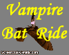 ! Vampire Bat Ride