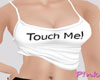 Touch Me! W