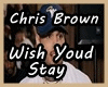 Wish Youd Stay