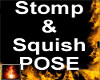 HF Stomp & Squish POSE