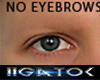 G)NO EYEBROWS