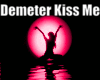 Demeter Kiss Me