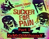 Sucker for Pain Part 1