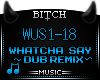 !B Whatcha Say Dub Mix
