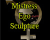 Mistress Ego Sculpture