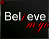 ♦ Believe...