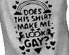 Look Gay Shirt