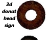 3d Donut headsign