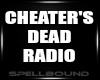 CHEATERS DEAD RADIO