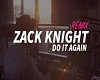 Zack Knight  Do It Again
