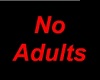 No Adults