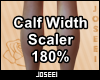 Calf Width Scaler 180%