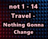 Travel - Not Gona Change