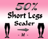 Short Legs Scaler 50%