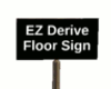 EZ Derive Floor Sign
