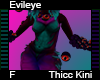 Evileye Thicc Kini F