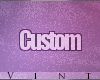V:: My custom :>