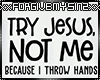 Try Jesus Not Me Tee