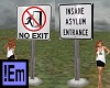 !Em Insane Asylum Sign2S