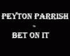 PeytonParrish -Bet On It