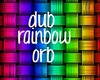 ~M~ Dub Rainbow Orb