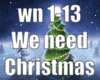 We need Christmas