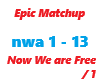 Epic Matchup/Now WE