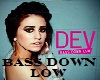 Dev Bass Down Low