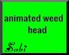 animated weed above head