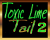 Toxic Lime Tail 2